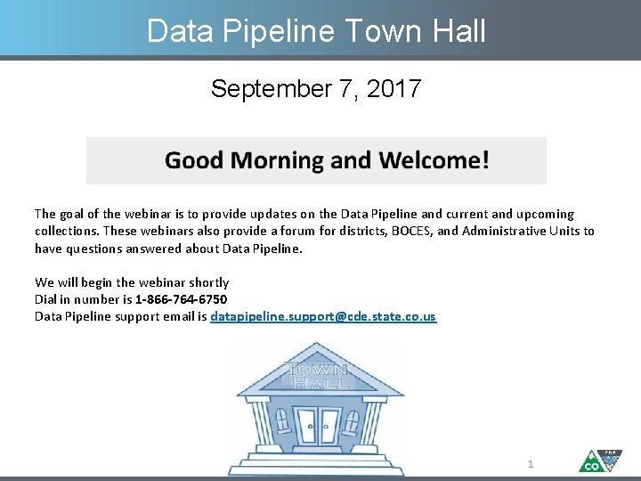 Data Pipeline Town Hall September 7, 2017 The goal of the webinar is to