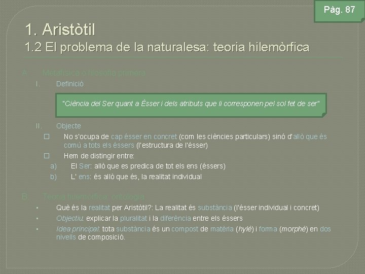 Pàg. 87 1. Aristòtil 1. 2 El problema de la naturalesa: teoria hilemòrfica A.