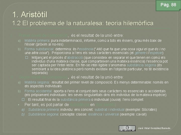 Pàg. 88 1. Aristòtil 1. 2 El problema de la naturalesa: teoria hilemòrfica I.