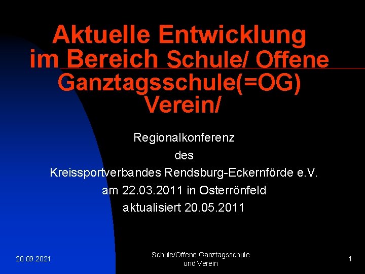 Aktuelle Entwicklung im Bereich Schule/ Offene Ganztagsschule(=OG) Verein/ Regionalkonferenz des Kreissportverbandes Rendsburg-Eckernförde e. V.