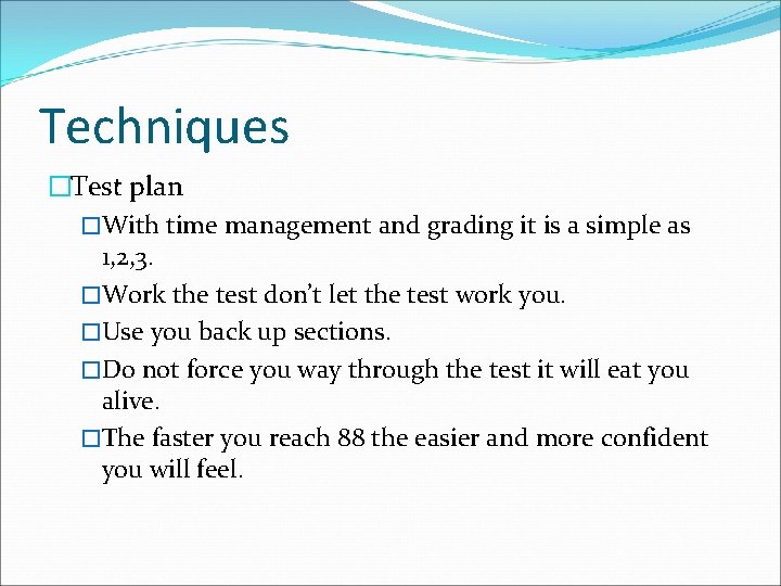 Techniques �Test plan �With time management and grading it is a simple as 1, Techniques �Test plan �With time management and grading it is a simple as 1,