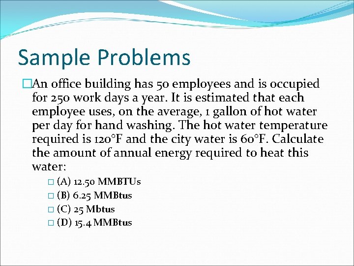 Sample Problems �An office building has 50 employees and is occupied for 250 work Sample Problems �An office building has 50 employees and is occupied for 250 work