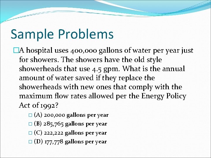 Sample Problems �A hospital uses 400, 000 gallons of water per year just for