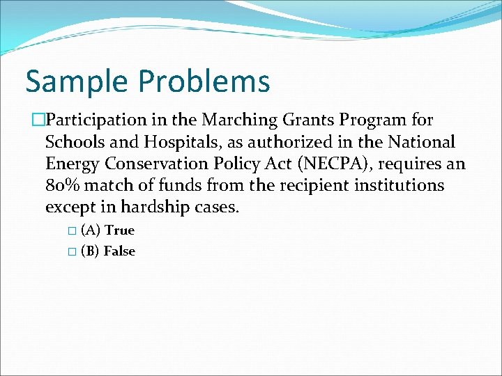 Sample Problems �Participation in the Marching Grants Program for Schools and Hospitals, as authorized