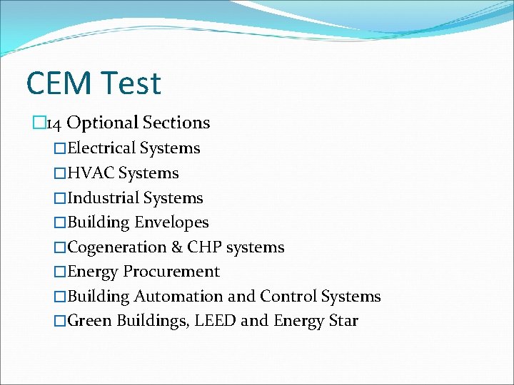 CEM Test � 14 Optional Sections �Electrical Systems �HVAC Systems �Industrial Systems �Building Envelopes