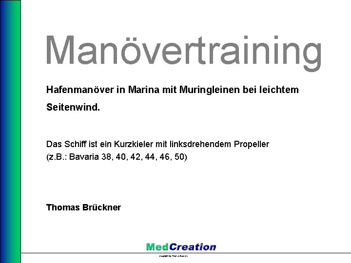 Manövertraining Hafenmanöver in Marina mit Muringleinen bei leichtem Seitenwind. Das Schiff ist ein Kurzkieler