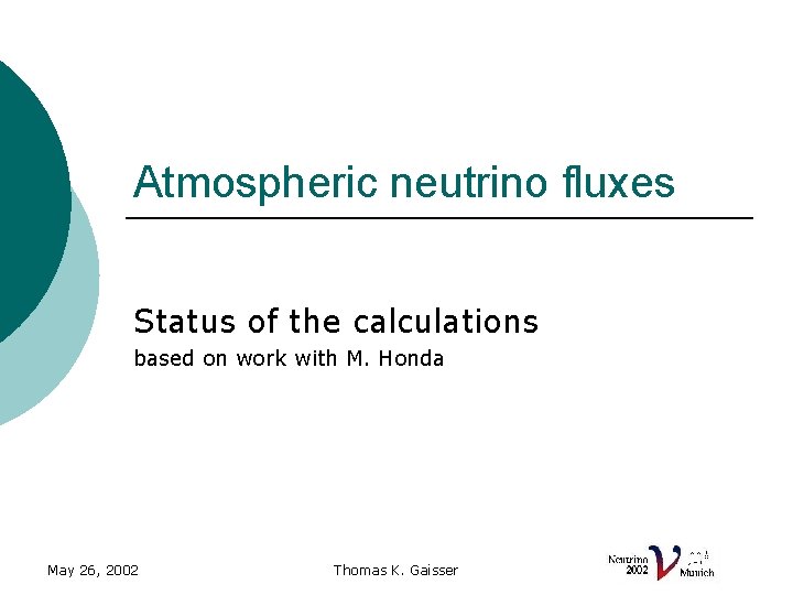 Atmospheric neutrino fluxes Status of the calculations based on work with M. Honda May