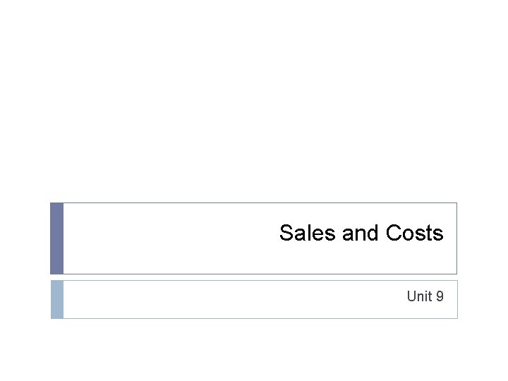 Sales and Costs Unit 9 