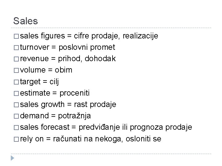 Sales � sales figures = cifre prodaje, realizacije � turnover = poslovni promet �
