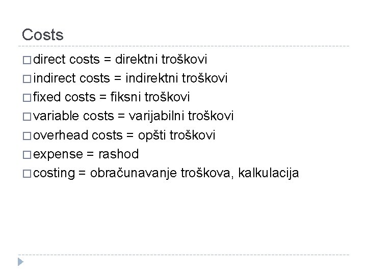 Costs � direct costs = direktni troškovi � indirect costs = indirektni troškovi �