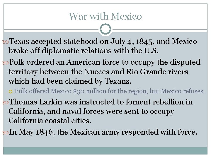 War with Mexico Texas accepted statehood on July 4, 1845, and Mexico broke off