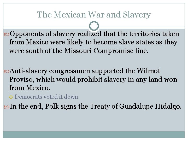 The Mexican War and Slavery Opponents of slavery realized that the territories taken from