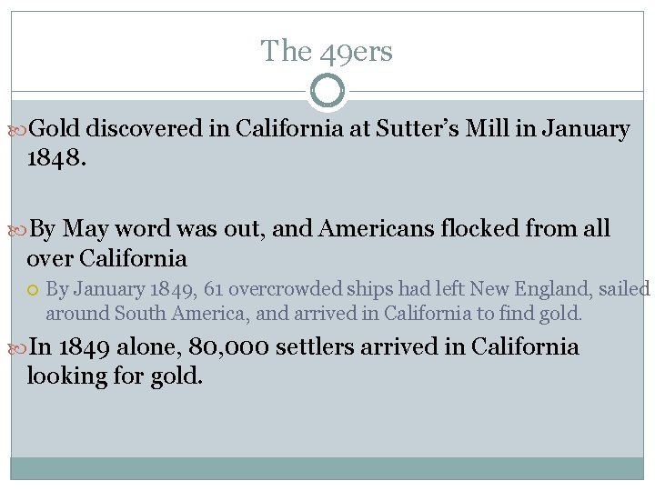 The 49 ers Gold discovered in California at Sutter’s Mill in January 1848. By