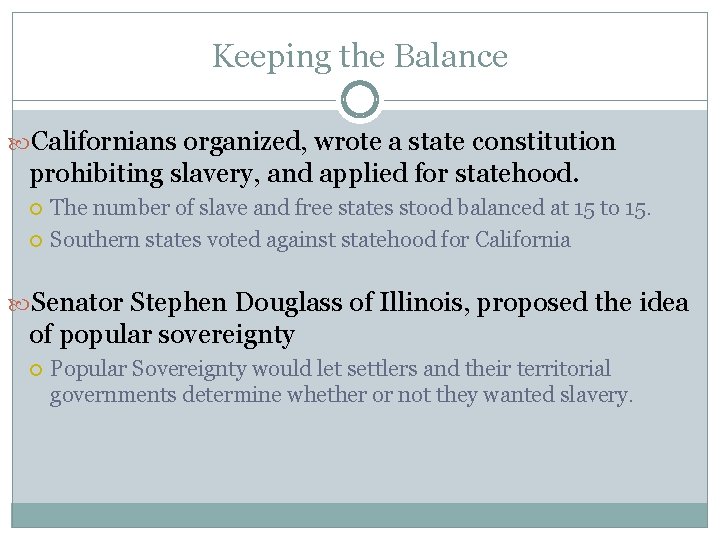 Keeping the Balance Californians organized, wrote a state constitution prohibiting slavery, and applied for