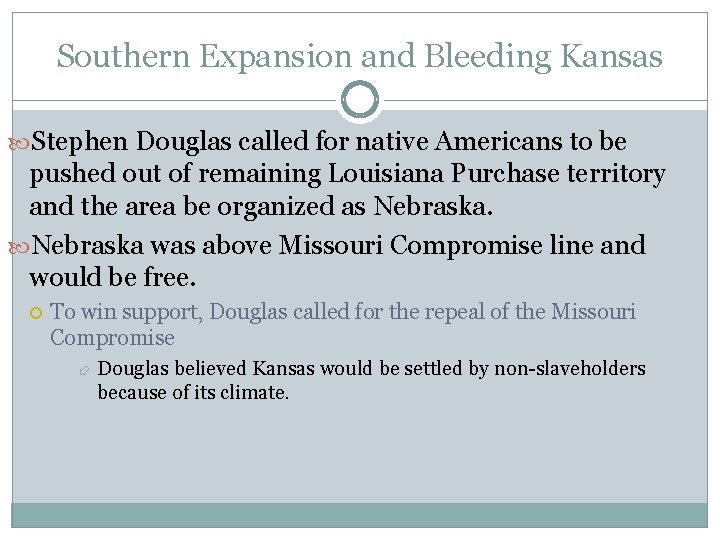 Southern Expansion and Bleeding Kansas Stephen Douglas called for native Americans to be pushed