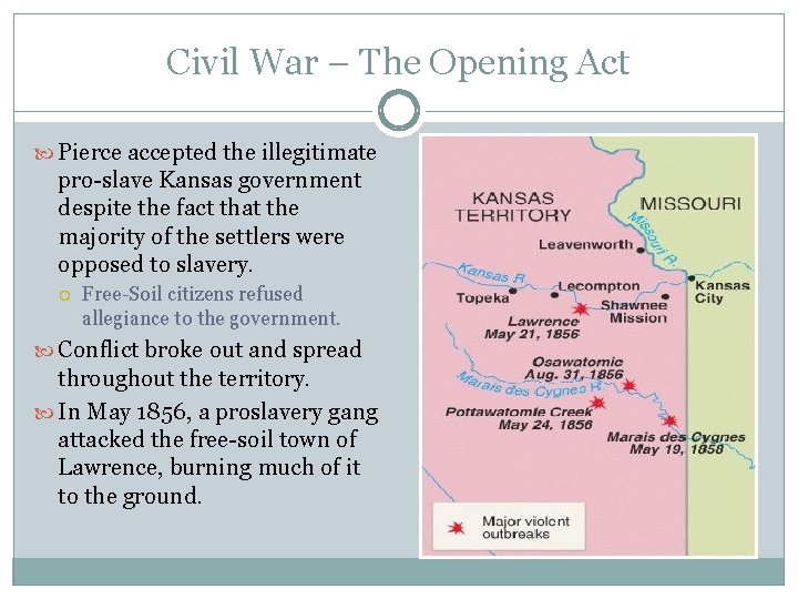 Civil War – The Opening Act Pierce accepted the illegitimate pro-slave Kansas government despite