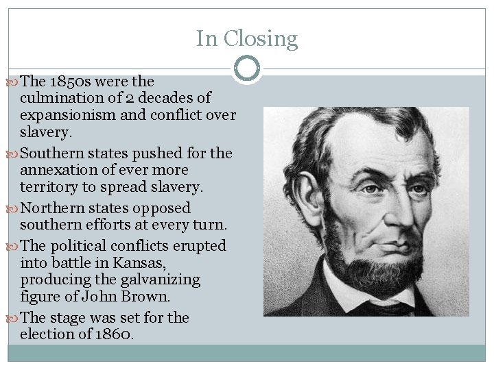 In Closing The 1850 s were the culmination of 2 decades of expansionism and