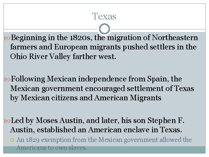 Texas Beginning in the 1820 s, the migration of Northeastern farmers and European migrants