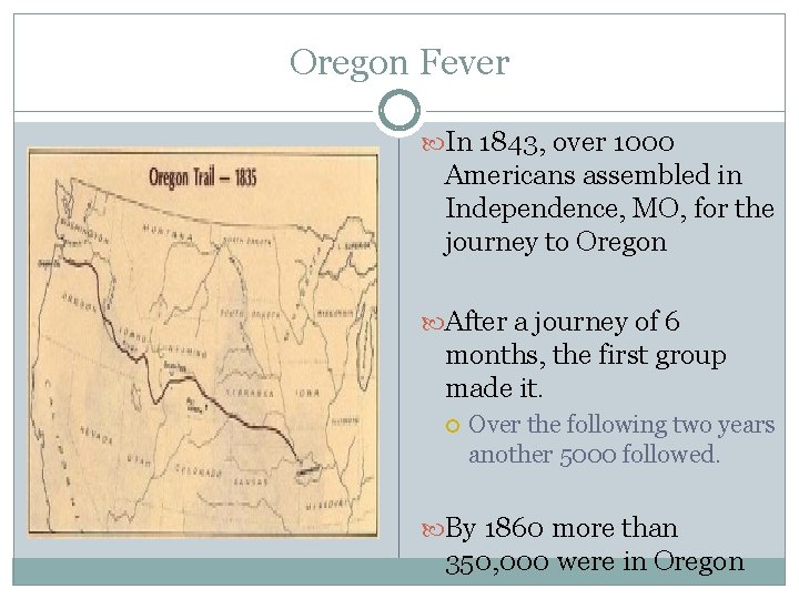 Oregon Fever In 1843, over 1000 Americans assembled in Independence, MO, for the journey
