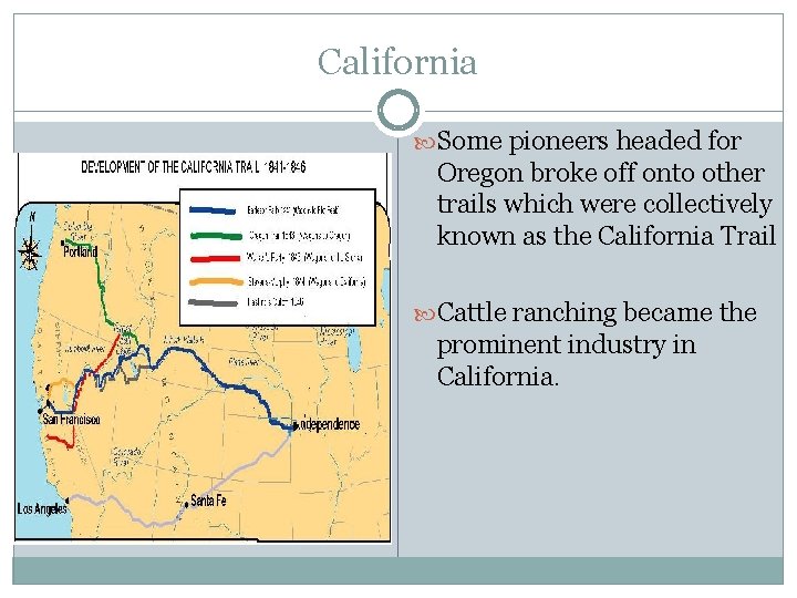 California Some pioneers headed for Oregon broke off onto other trails which were collectively