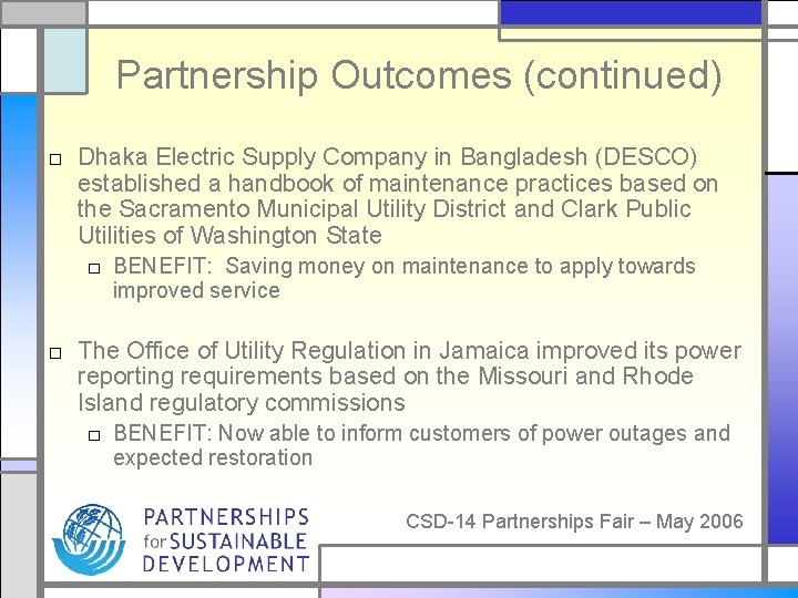 Partnership Outcomes (continued) □ Dhaka Electric Supply Company in Bangladesh (DESCO) established a handbook