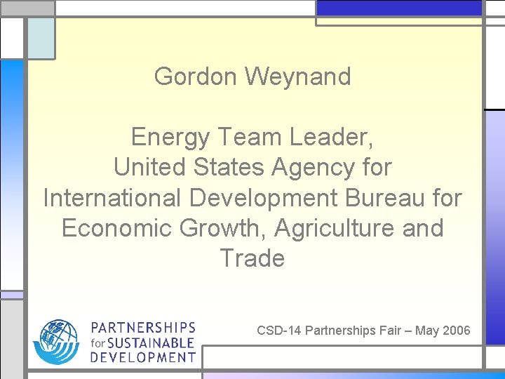 Gordon Weynand Energy Team Leader, United States Agency for International Development Bureau for Economic