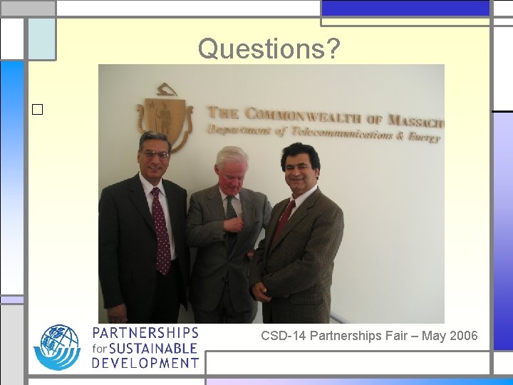 Questions? □ CSD-14 Partnerships Fair – May 2006 