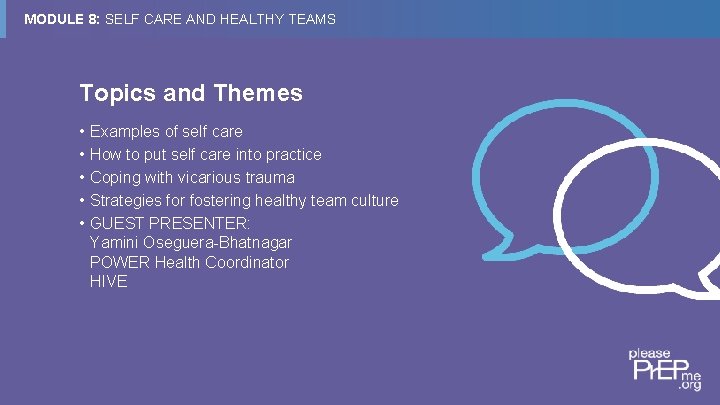 MODULE 8: SELF CARE AND HEALTHY TEAMS Topics and Themes • • • Examples