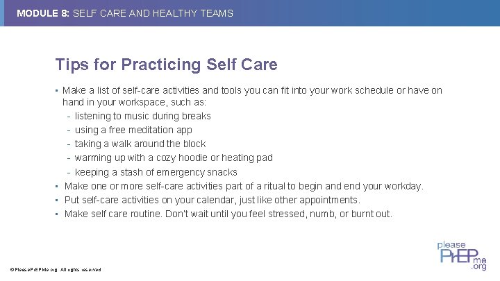 MODULE 8: SELF CARE AND HEALTHY TEAMS Tips for Practicing Self Care • Make