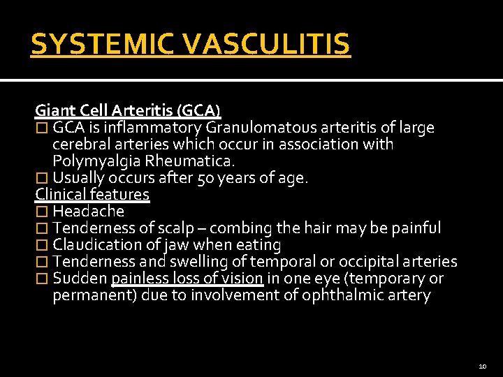 SYSTEMIC VASCULITIS Giant Cell Arteritis (GCA) � GCA is inflammatory Granulomatous arteritis of large