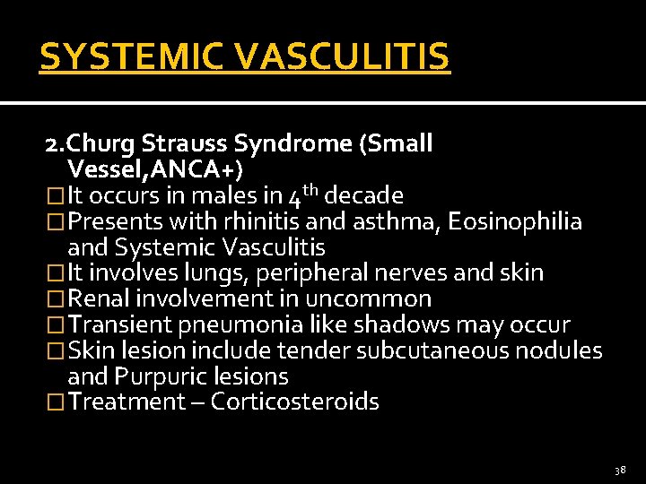 SYSTEMIC VASCULITIS 2. Churg Strauss Syndrome (Small Vessel, ANCA+) �It occurs in males in