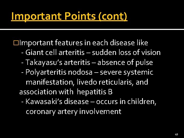 Important Points (cont) �Important features in each disease like - Giant cell arteritis –