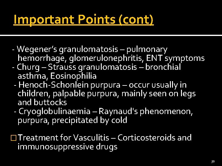 Important Points (cont) - Wegener’s granulomatosis – pulmonary hemorrhage, glomerulonephritis, ENT symptoms - Churg