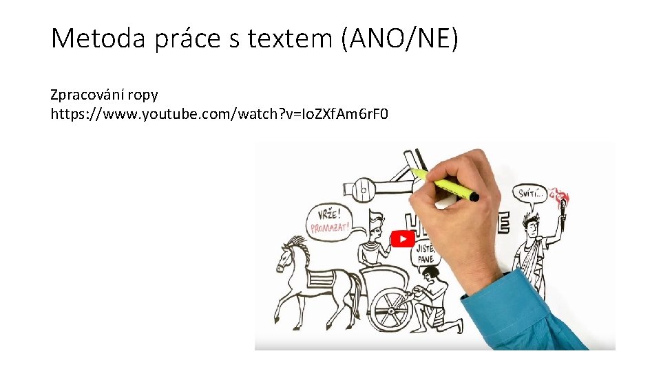 Metoda práce s textem (ANO/NE) Zpracování ropy https: //www. youtube. com/watch? v=Io. ZXf. Am