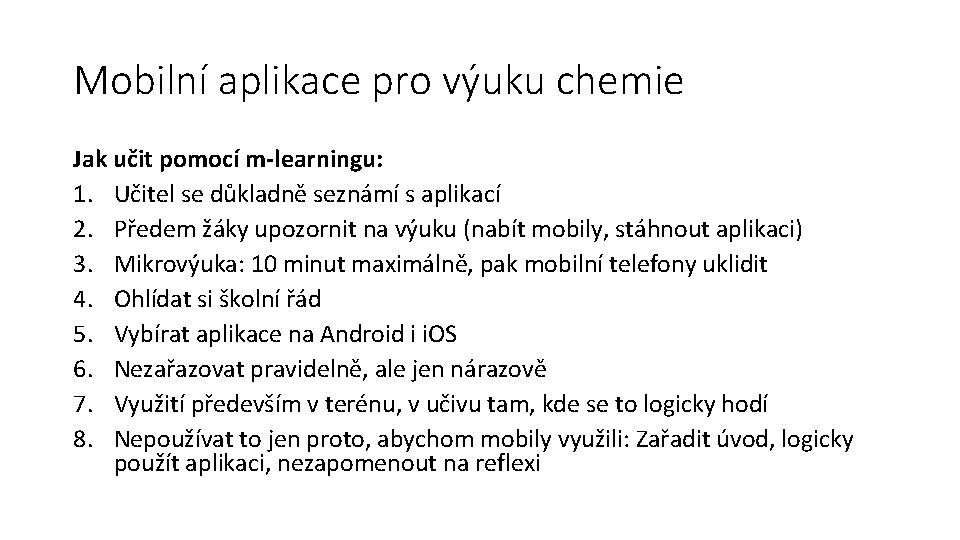 Mobilní aplikace pro výuku chemie Jak učit pomocí m-learningu: 1. Učitel se důkladně seznámí