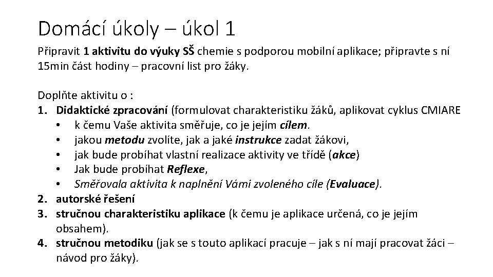 Domácí úkoly – úkol 1 Připravit 1 aktivitu do výuky SŠ chemie s podporou