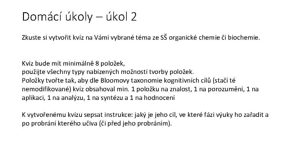 Domácí úkoly – úkol 2 Zkuste si vytvořit kvíz na Vámi vybrané téma ze