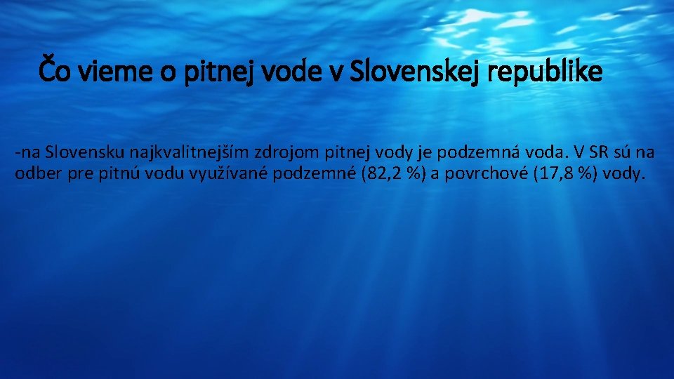 Čo vieme o pitnej vode v Slovenskej republike -na Slovensku najkvalitnejším zdrojom pitnej vody