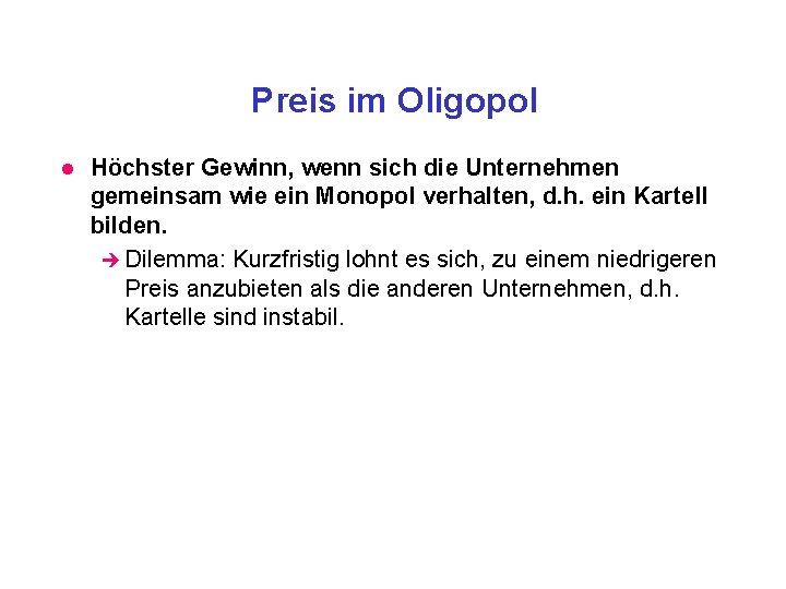 Preis im Oligopol l Höchster Gewinn, wenn sich die Unternehmen gemeinsam wie ein Monopol