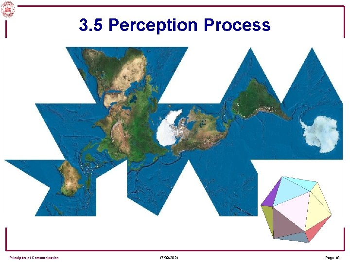 3. 5 Perception Process Perception is a THREE STEP PROCESS select the information Principles