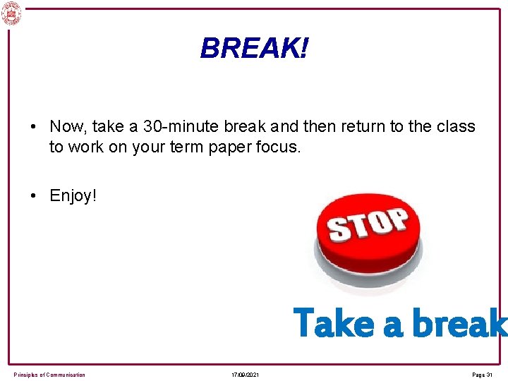 BREAK! • Now, take a 30 -minute break and then return to the class