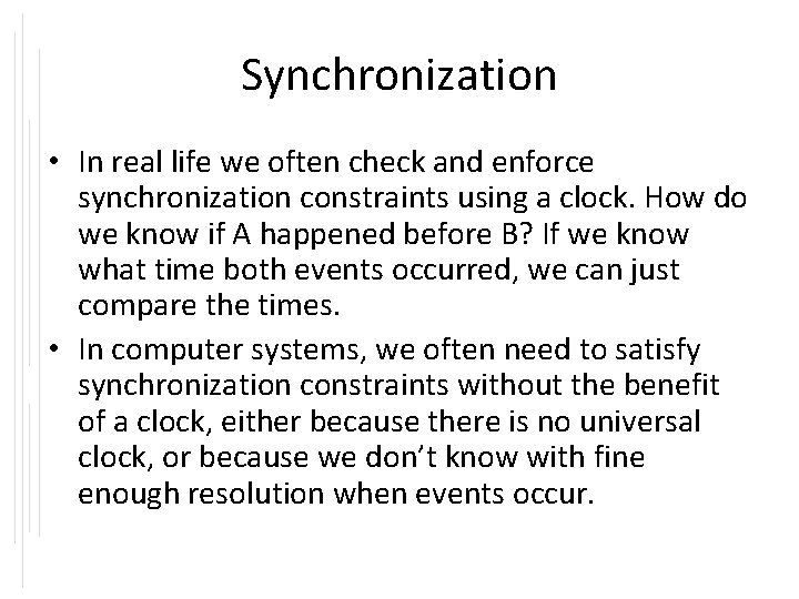 Synchronization • In real life we often check and enforce synchronization constraints using a