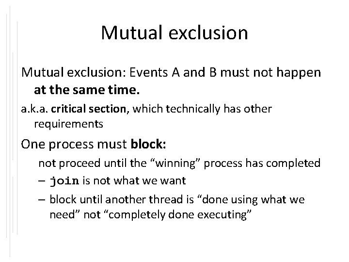 Mutual exclusion: Events A and B must not happen at the same time. a.