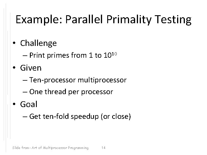 Example: Parallel Primality Testing • Challenge – Print primes from 1 to 1010 •