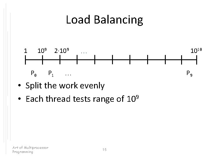 Load Balancing 1 109 P 0 2· 109 P 1 1010 … P 9