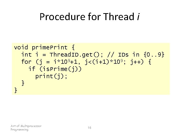Procedure for Thread i void prime. Print { int i = Thread. ID. get(); Procedure for Thread i void prime. Print { int i = Thread. ID. get();