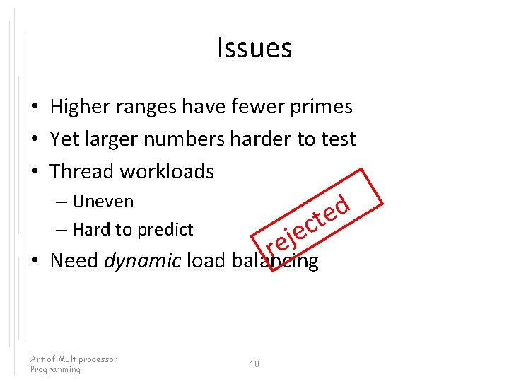 Issues • Higher ranges have fewer primes • Yet larger numbers harder to test