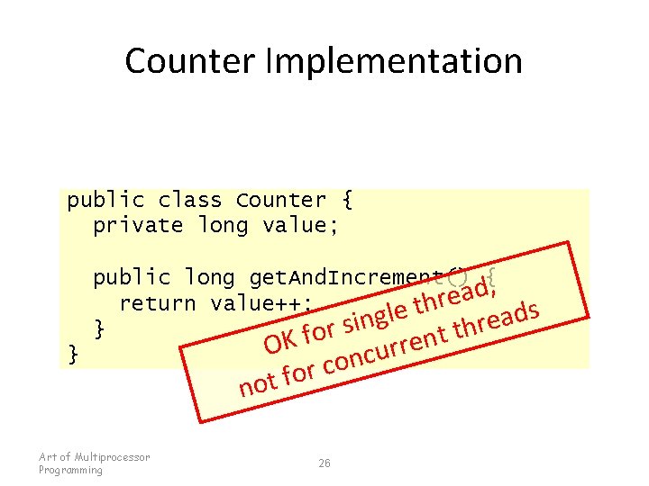 Counter Implementation public class Counter { private long value; } public long get. And.