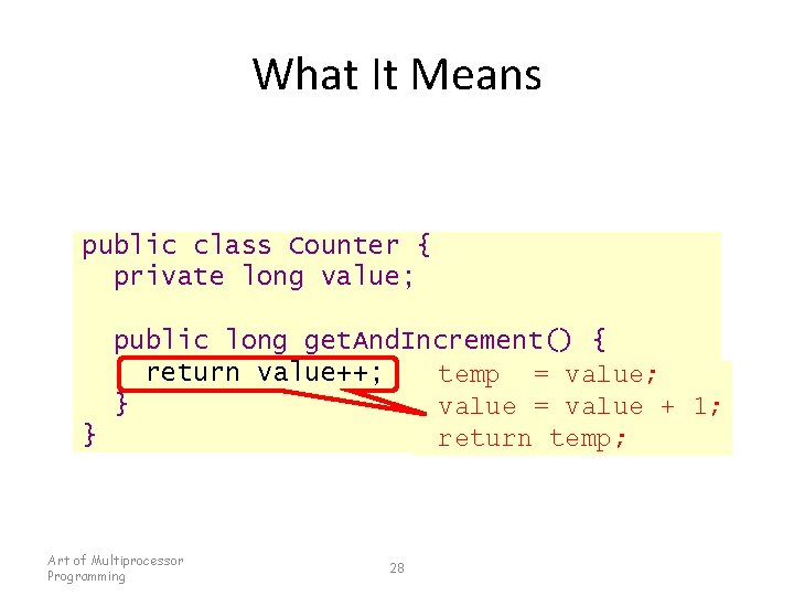 What It Means public class Counter { private long value; public long get. And.