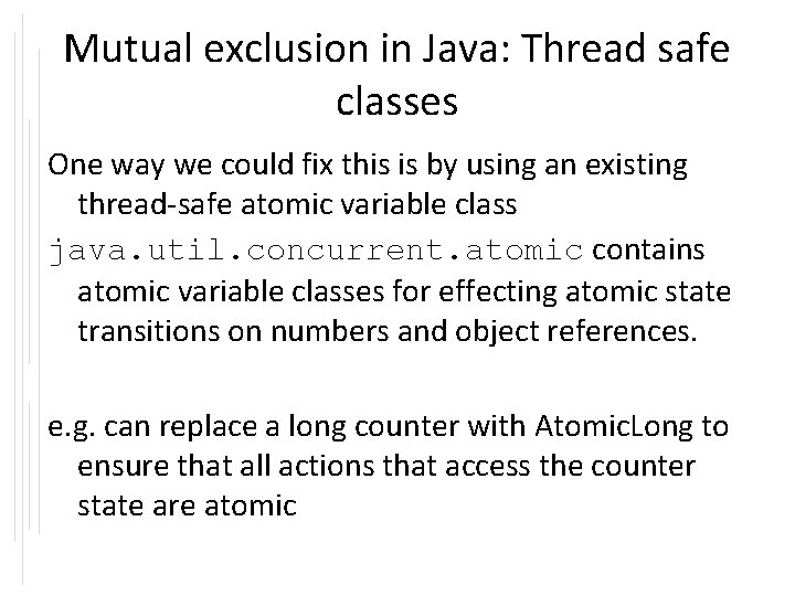 Mutual exclusion in Java: Thread safe classes One way we could fix this is